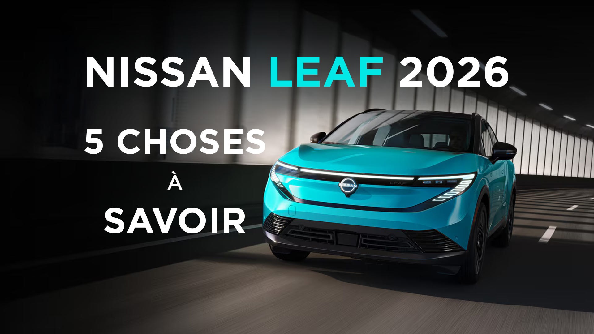 Nissan Leaf 2026 – 5 choses à savoir